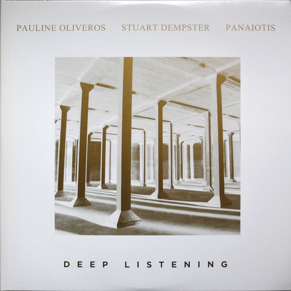 Pauline Oliveros, Stuart Dempster, Panaiotis — Deep Listening