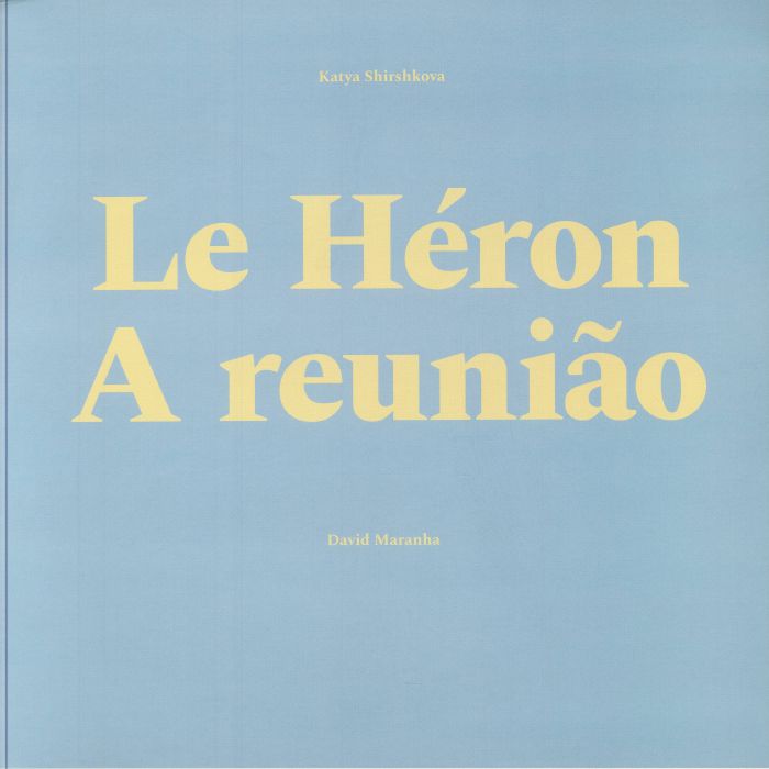 SHIRSHKOVA, Katya/DAVID MARANHA - Le Heron/A Reuniao vinyl sleeve
