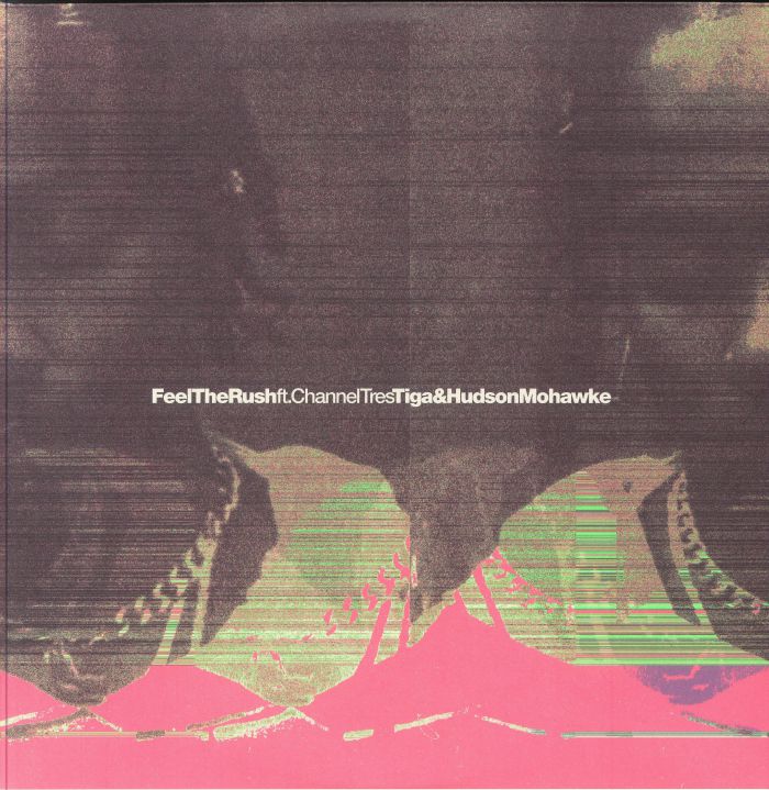 TIGA/HUDSON MOHAWKE feat CHANNEL TRES - Feel The Rush (remixes) vinyl sleeve