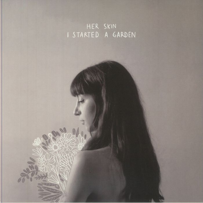 HER SKIN - I Started A Garden vinyl sleeve