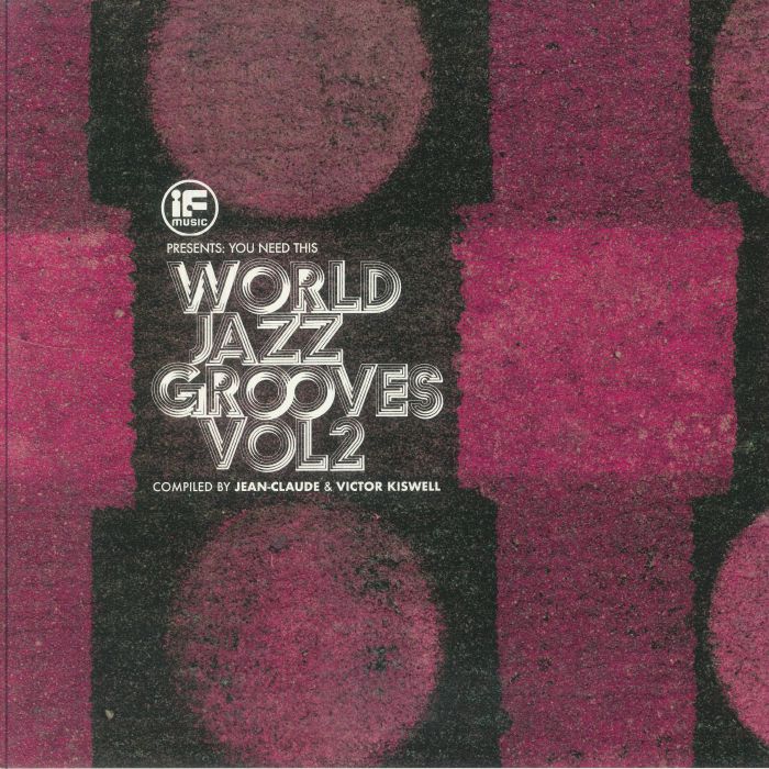 KISWELL, Jean Claude/VICTOR KISWELL/lVARIOUS - If Music Presents You Need This! World Jazz Grooves Volume 2 vinyl sleeve
