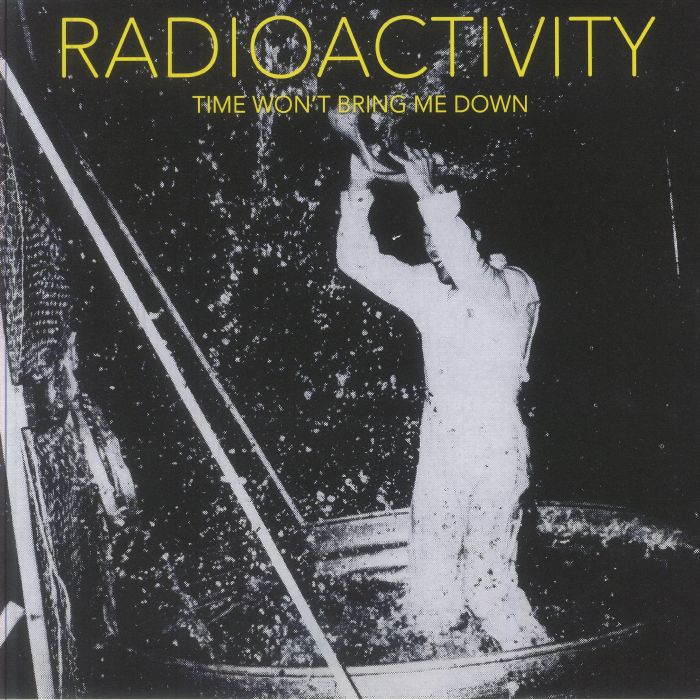 RADIOACTIVITY - Time Won't Bring Me Down vinyl sleeve