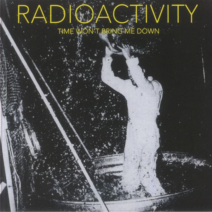 RADIOACTIVITY - Time Won't Bring Me Down vinyl sleeve