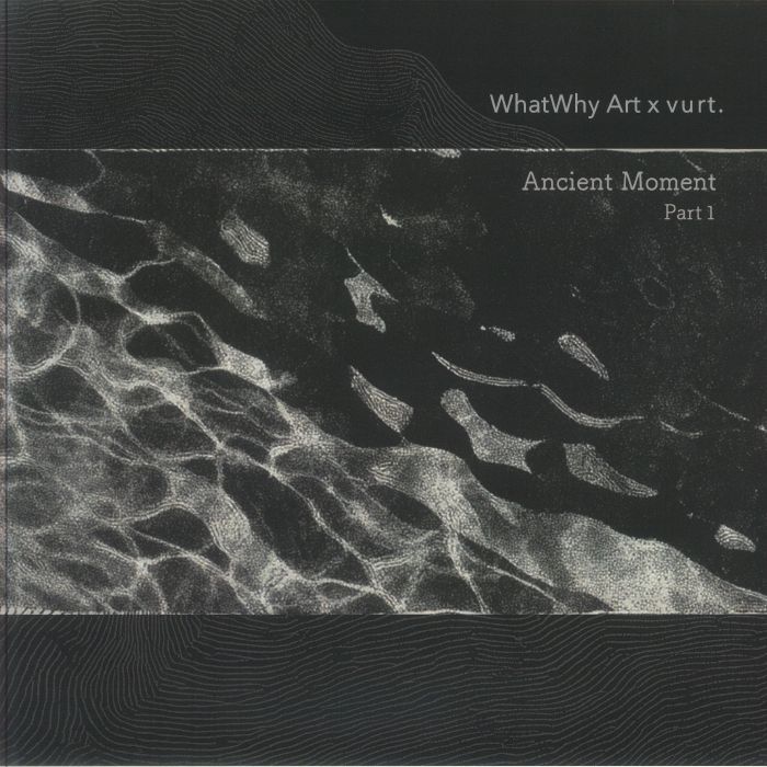 WHATWHY ART vs VURT - Ancient Moment Part 1 vinyl sleeve