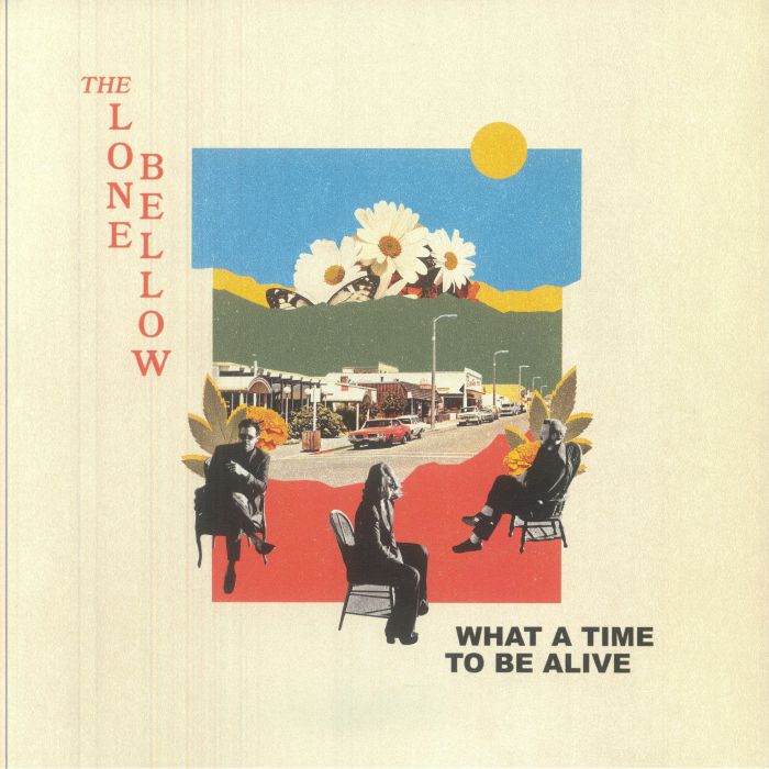 LONE BELLOW, The - What A Time To Be Alive vinyl sleeve