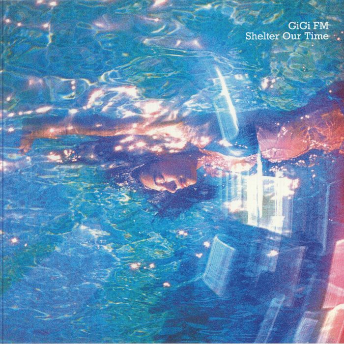 GIGI FM - Shelter Our Time vinyl sleeve