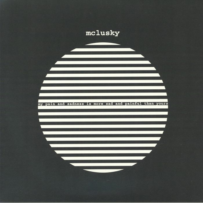 McLUSKY - My Pain & Sadness Is More Sad & Painful Than Yours (remastered) vinyl sleeve