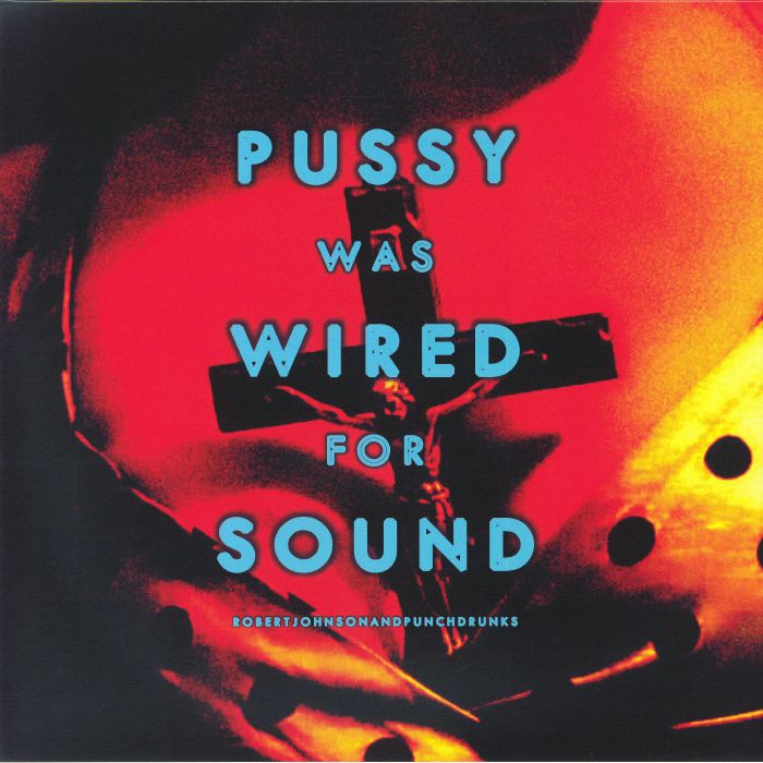 JOHNSON, Robert - Pussy Was Wired For Sound vinyl sleeve