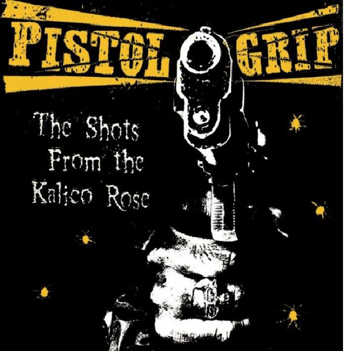 PISTOL GRIP - The Shots From The Kalico Rose vinyl sleeve