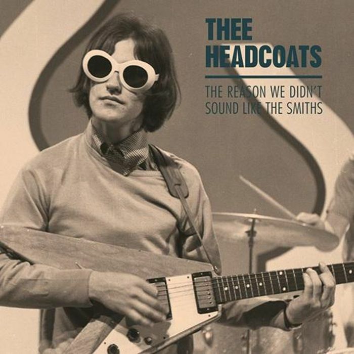 THEE HEADCOATS - The Reason We Didn't Sound Like The Smiths vinyl sleeve