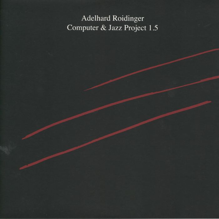 ROIDINGER, Adelhard - Computer & Jazz Project 1.5 (Joe Claussell remix) vinyl sleeve
