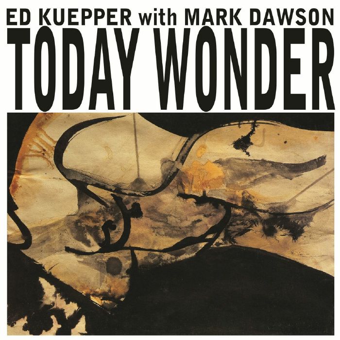 KUEPPER, Ed with MARK DAWSON - Today Wonder vinyl sleeve