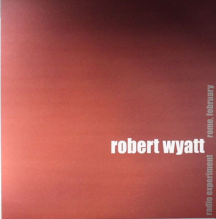 WYATT, Robert - Radio Experiment Rome February 1981 vinyl sleeve