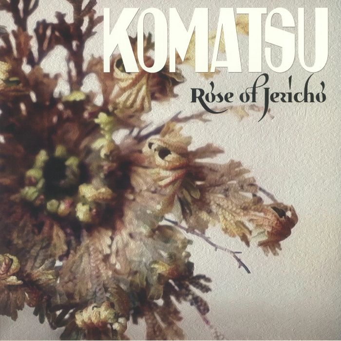 KOMATSU - Rose Of Jericho vinyl sleeve