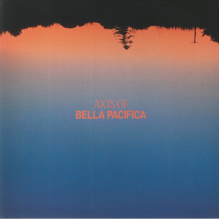 AXIS OF - Bella Pacifica vinyl sleeve