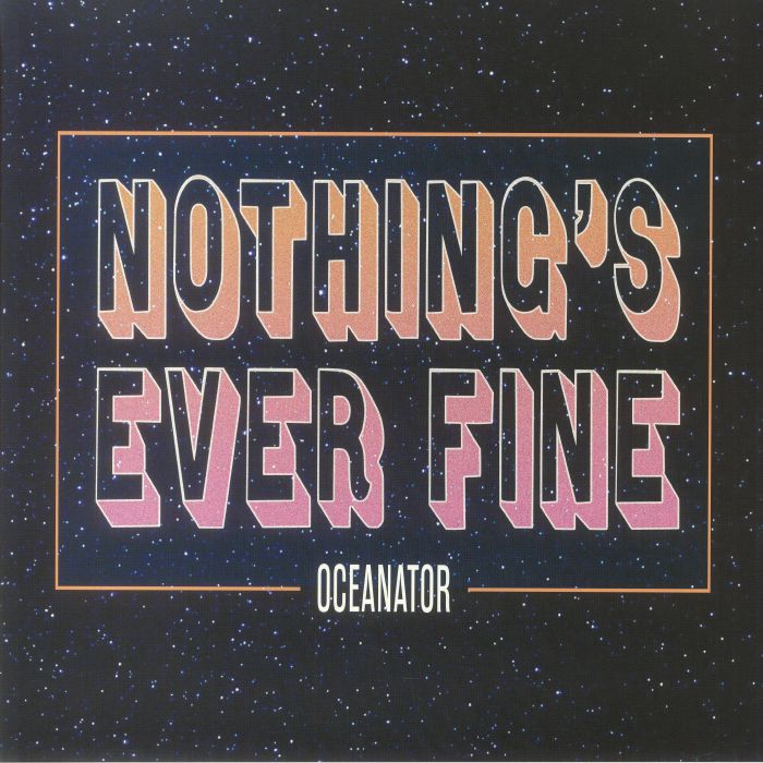 OCEANATOR - Nothing's Ever Fine vinyl sleeve
