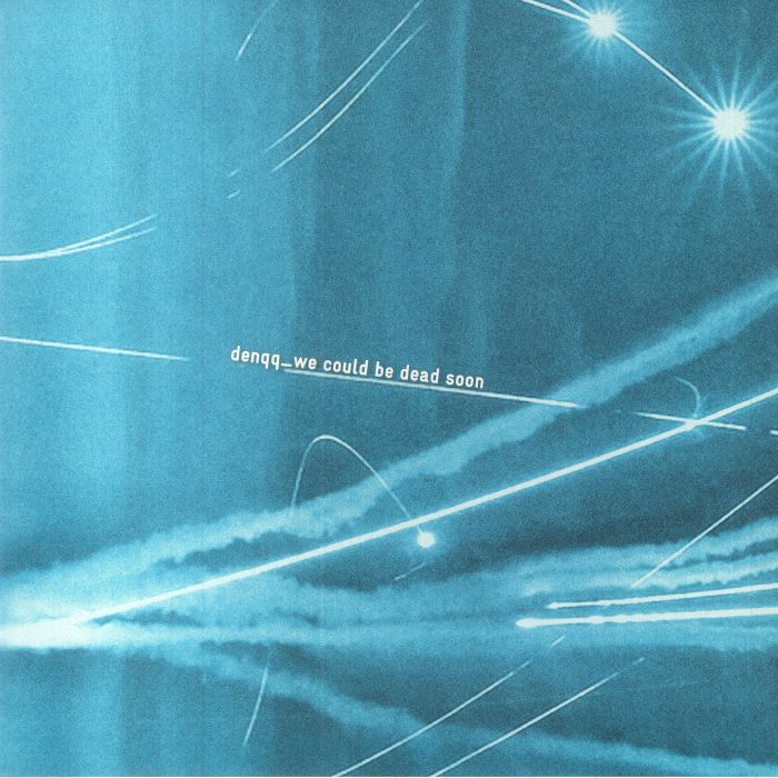 DENQQ - We Could Be Dead Soon vinyl sleeve