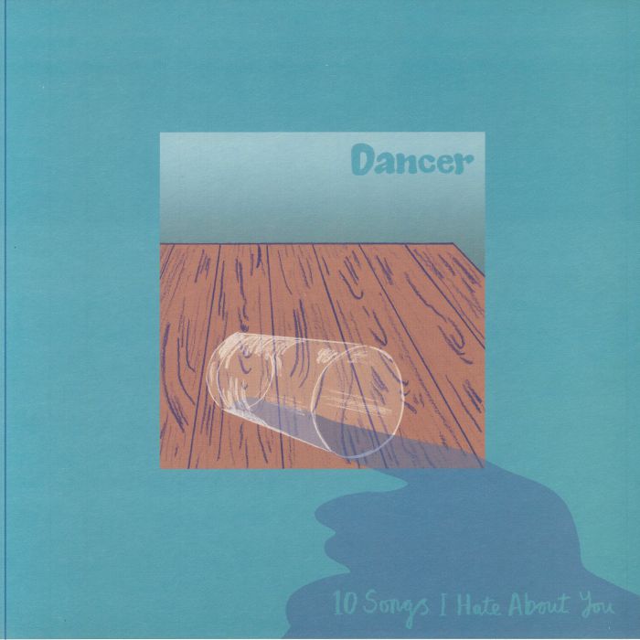 DANCER - 10 Songs I Hate About You vinyl sleeve