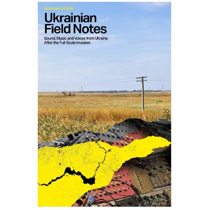 DEL RE, Gianmarco - Ukrainian Field Notes: Sound Music & Voices From Ukraine After The Full Scale Invasion By Gianmarco Del Re vinyl sleeve
